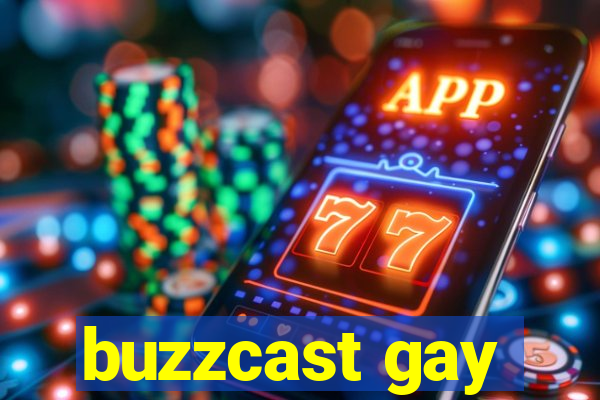 buzzcast gay